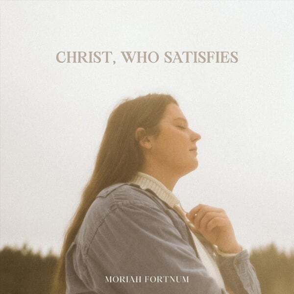 Cover art for Christ, Who Satisfies